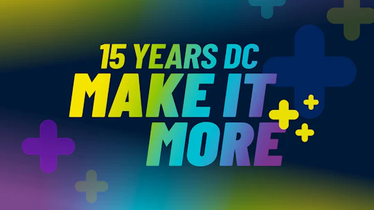 15 YEARS DC. MAKE IT MORE.